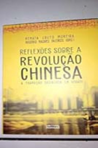 Reflexoes Sobre A Revolucao Chinesa, De Renata C Moreira E Rogerio N Faleiros. Editora Expressao Popular Editora, Capa Mole Em Português