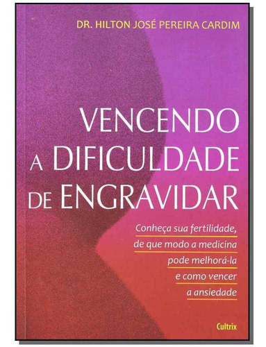 Vencendo A Dificuldade De Engravidar, De Cardim, Hilton Jose Pereira. Editora Cultrix Em Português