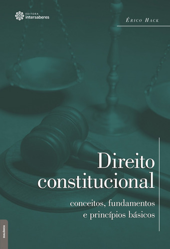 Direito Constitucional: conceitos, fundamentos e princípios básicos, de Hack, Érico. Editora Intersaberes Ltda., capa mole em português, 2012