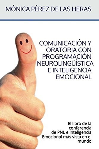 Libro : Comunicacion Y Oratoria Con Pnl E Inteligencia Em...