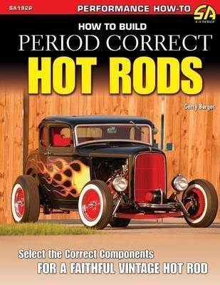 How To Build Period Correct Hot Rods - Gerry Burger (pape...
