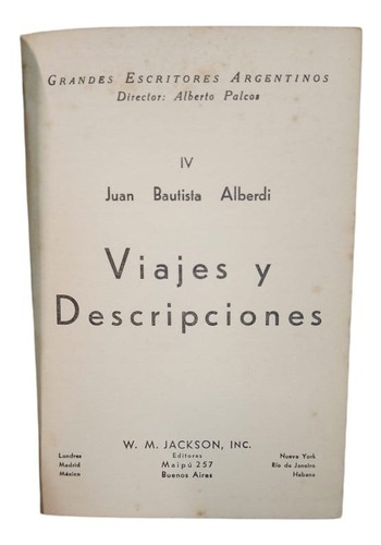 Viajes Y Descripciones - Juan Bautista Alberdi