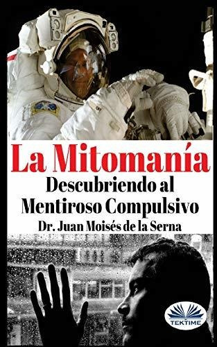 Libro : La Mitomanía Descubriendo Al Mentiroso Compulsivo .