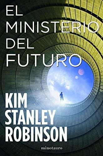 El Ministerio Del Futuro (biblioteca Kim Stanley Robinson), De Robinson, Kim Stanley. Editorial Minotauro, Tapa Blanda En Español