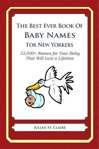 The Best Ever Book Of Baby Names For New Yorkers, De Julian St Claire. Editorial Createspace Independent Publishing Platform, Tapa Blanda En Inglés