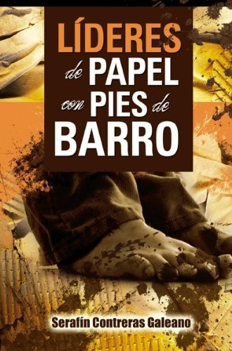 Lideres De Papel Con Pies De Barro (spanish Edition)