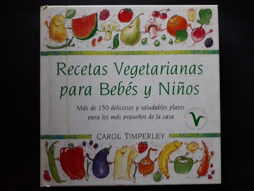 Recetas Vegetarianas Para Bebés Y Niños  Carol Timperley