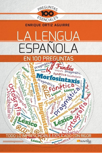 La lengua española en 100 preguntas, de ENRIQUE ORTIZ AGUIRRE. Editorial Nowtilus, tapa blanda en español, 2022