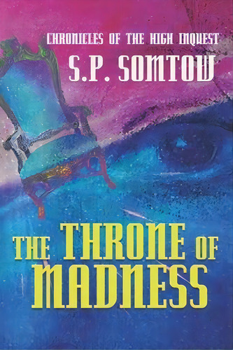 Chronicles Of The High Inquest : The Throne Of Madness, De S P Somtow. Editorial Diplodocus Press, Tapa Blanda En Inglés