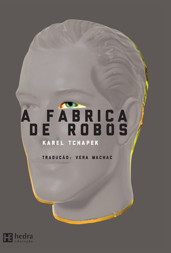 A Fábrica de robôs, de Tchápek, Karel. EdLab Press Editora Eirele, capa mole em português, 2012