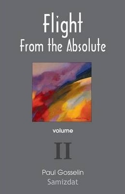Libro Flight From The Absolute - Paul Gosselin