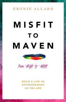 Libro Misfit To Maven - Ebonie Allard