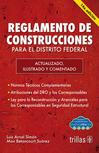 Reglamento De Construcciones Para El Distrito Federal Y Ley Para La Reconstrucción Integral De La Ciudad De México / 14 Ed., De Arnal Simon, Luis. Editorial Trillas, Tapa Blanda En Español, 2023