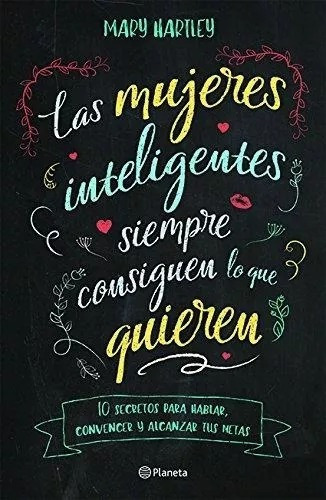 Las Mujeres Inteligentes Siempre Consiguen Lo Que Quieren, De Hartley. Editorial Planeta Publishing En Español