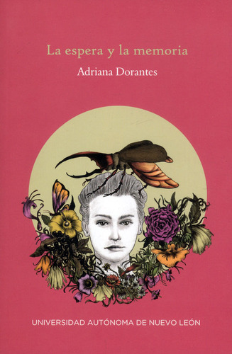 La Espera Y La Memoria, De Adriana Dorantes. Editorial Universidad Autónoma De Nuevo León, Tapa Blanda, Edición 2022 En Español