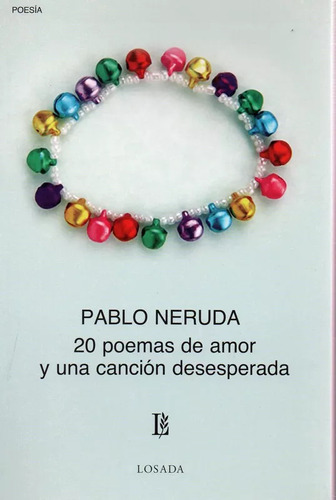 20 Poemas De Amor: Poesia, De Neruda, Pablo. N/a, Vol. Volumen Unico. Editorial Losada, Tapa Blanda, Edición 2 En Español, 2108