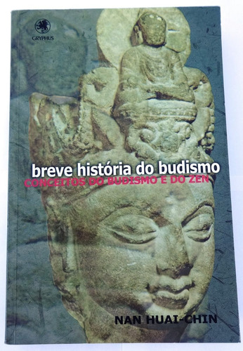 Breve História Do Budismo - Conceitos Zen - Nan Huai-chin