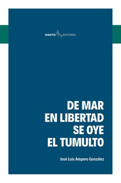 De Mar En Libertad Se Oye El Tumulto - Jose Luis Amparo Gonz