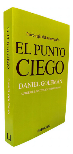 El Punto Ciego, De Daniel Goleman., Vol. 1. Editorial Debolsillo, Tapa Blanda En Español, 2011