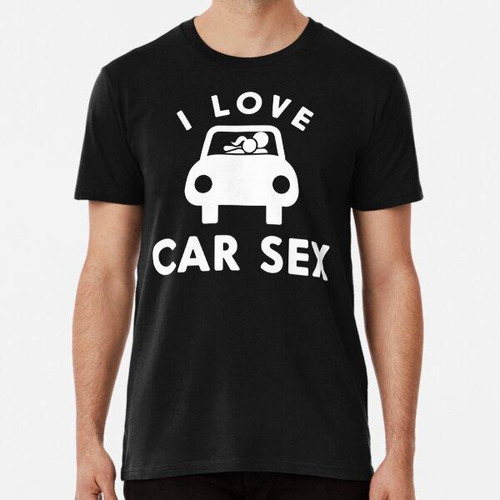 Remera Pasatiempo Sexual Me Encanta El Sexo En El Coche Algo