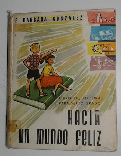 Hacia Un Mundo Feliz - Gonzalez, E. Barbara