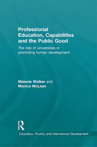 Professional Education, Capabilities And The Public Good, De Melanie Walker. Editorial Taylor Francis Ltd, Tapa Blanda En Inglés