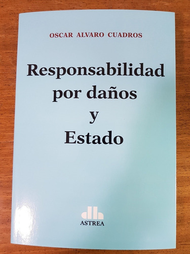 Responsabilidad Por Daños Y Estado - Cuadros, Oscar A