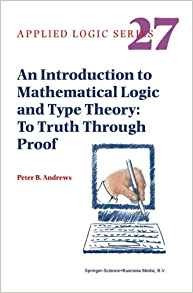 An Introduction To Mathematical Logic And Type Theory To Tru