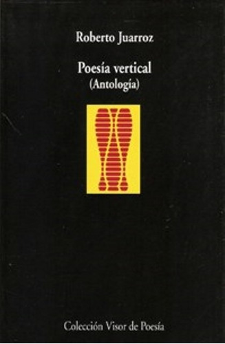 Poesia Vertical - Antologia - Roberto Juarroz