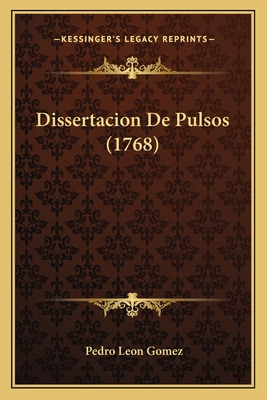 Libro Dissertacion De Pulsos (1768) - Gomez, Pedro Leon