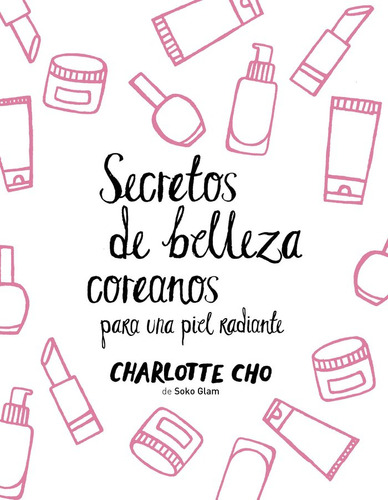 Secretos De Belleza Coreanos Para Una Piel Radiante - Cho,ch