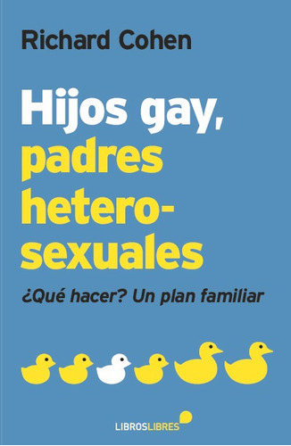 Hijos Gay, Padres Heterosexuales, De Richard Cohen. Editorial Libros Libres En Español