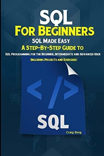 Book : Sql For Beginners Sql Made Easy A Step-by-step Guide