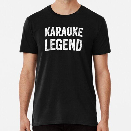 Remera  Karaoke Legend Funny Karaoke Lover Sarcastic Humor G