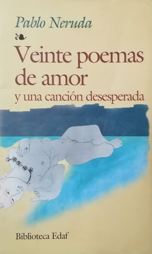 Veinte Poemas De Amor, Una Canción Desesperada. Pablo Neruda