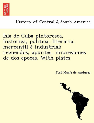 Libro Isla De Cuba Pintoresca, Historica, Politica, Lit Lhs3