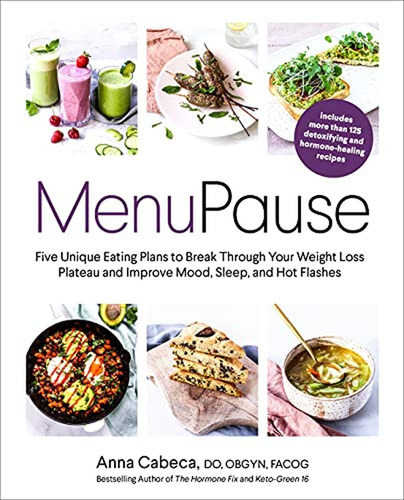 Menupause: Five Unique Eating Plans To Break Through Your We