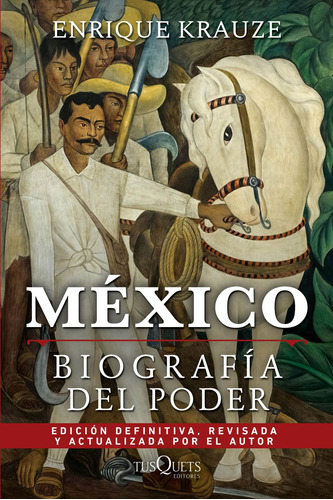 México: Biografía del poder, de Krauze, Enrique. Serie Fuera de colección Editorial Tusquets México, tapa blanda en español, 2017