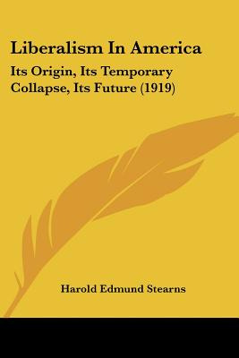 Libro Liberalism In America: Its Origin, Its Temporary Co...