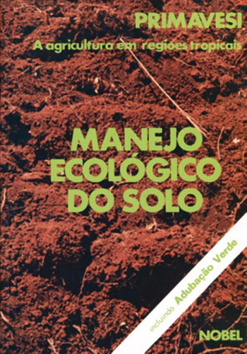 Manejo ecológico do solo : A agricultura em regiões tropicais, de Primavesi, Ana Maria. Editora Brasil Franchising Participações Ltda, capa mole em português, 2017