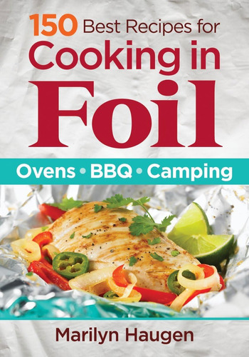 Libro: 150 Best Recipes For Cooking In Foil: Ovens, Bbq, Cam