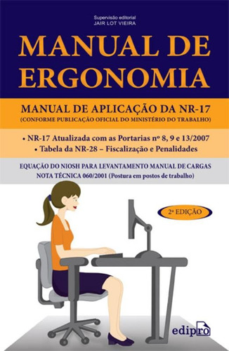 Manual de ergonomia: Manual de aplicação da NR-17, de (Coordenador ial) Vieira, Jair Lot. Editora Edipro - edições profissionais ltda, capa mole em português, 2012