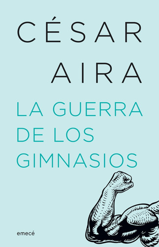 Guerra De Los Gimnasios, La - Aira, Cesar