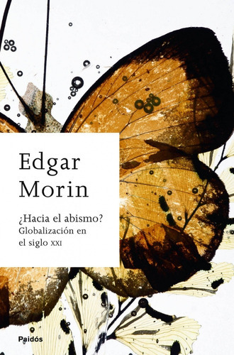 Hacia El Abismo Globalizacion En El Siglo Xxi Biblioteca Edgar Morin, De Edgar Morin., Vol. 0. Editorial Paidós, Tapa Blanda En Español, 2010