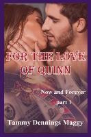 Libro For The Love Of Quinn (now And Forever Part 1) - Ta...