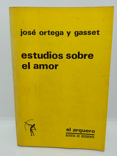 Estudios Sobre El Amor - José Ortega Y Gasset - Ensayo 