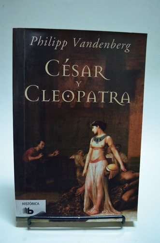 César Y Cleopatra. Philipp Vanderberg. Ediciones B. /s
