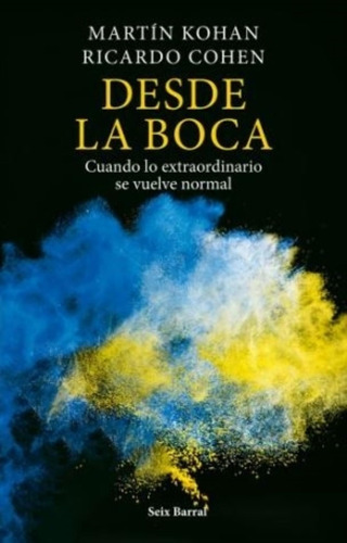 Desde La Boca - Martin Kohan - Ricardo Cohen