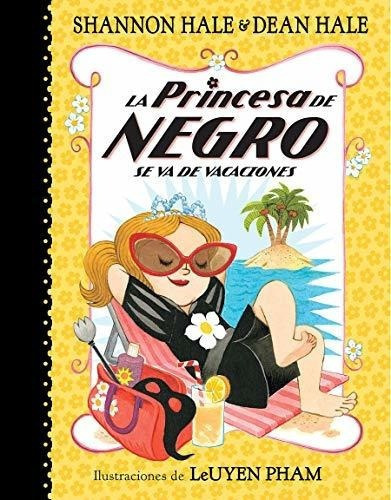 La Princesa De Negro Se Va De Vacaciones / The..., De Hale, Shannon. Editorial Beascoa En Español