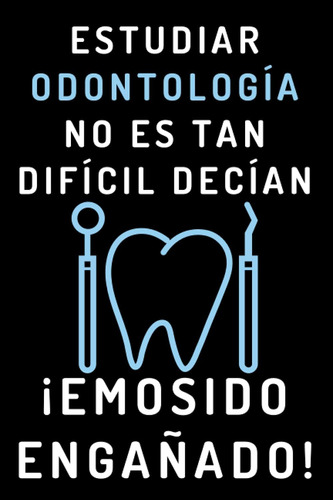 Libro: Estudiar Odontología No Es Tan Difícil Decían ¡emosid